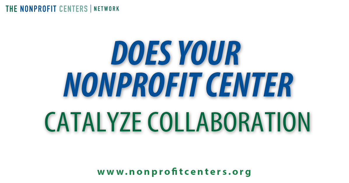 Does your nonprofit center catalyze collaboration