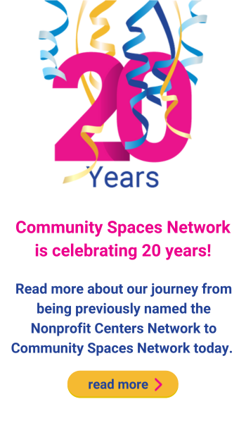 Community Space Network is celebrating 20 years - formerly Nonprofit Centers Network